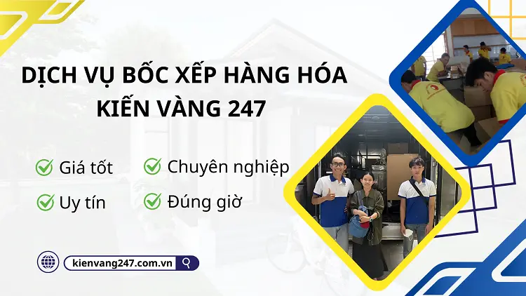 Dịch vụ bốc xếp hàng hóa Kiến Vàng 247, tiết kiệm thời gian, chuyên nghiệp giá rẻ, nhanh chóng an toàn